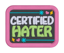 Load image into Gallery viewer, Certified Hater patch (2 sizes included) machine embroidery design DIGITAL DOWNLOAD