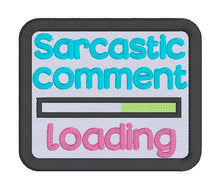 Load image into Gallery viewer, Sarcastic Comment patch (2 sizes included) machine embroidery design DIGITAL DOWNLOAD
