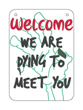 Load image into Gallery viewer, Welcome Dying To Meet You ITH sign machine embroidery design (4 sizes included) DIGITAL DOWNLOAD