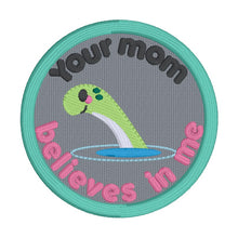 Load image into Gallery viewer, Your Mom Believes patch (2 sizes included) machine embroidery design DIGITAL DOWNLOAD