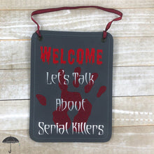 Load image into Gallery viewer, Welcome let's talk about serial killers (4 sizes included) machine embroidery design DIGITAL DOWNLOAD
