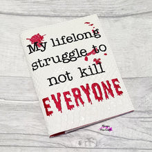 Load image into Gallery viewer, My life long struggle to not kill everyone notebook cover (2 sizes available) machine embroidery design DIGITAL DOWNLOAD
