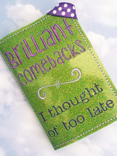 Load image into Gallery viewer, Brilliant Comebacks I thought of too late notebook cover (2 sizes available) machine embroidery design DIGITAL DOWNLOAD