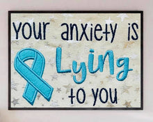 Load image into Gallery viewer, Your anxiety is lying to you 5x7 applique machine embroidery design DIGITAL DOWNLOAD