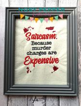 Load image into Gallery viewer, Sarcasm, because murder charges are expensive machine embroidery design (4 sizes included) DIGITAL DOWNLOAD