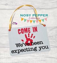 Load image into Gallery viewer, Come in We've been expecting you ITH Sign (4 sizes included) machine embroidery design DIGITAL DOWNLOAD