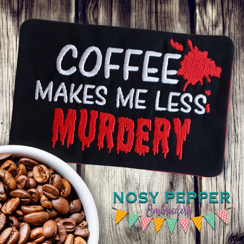 Coffee makes me less murdery ITH Mug Rug (4 sizes included) machine embroidery design DIGITAL DOWNLOAD