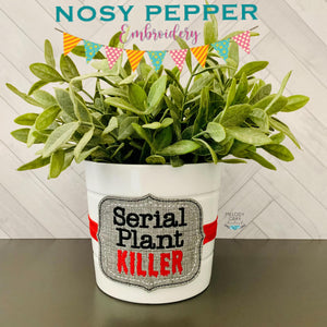 Serial plant killer planter band (3 sizes included) machine embroidery design DIGITAL DOWNLOAD