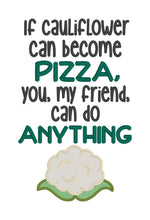 Load image into Gallery viewer, If cauliflower can become pizza, you, my friend, can do anything sketchy(4 sizes included) machine embroidery design DIGITAL DOWNLOAD