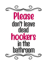 Load image into Gallery viewer, Please don't leave dead hookers in the bathroom machine embroidery design (4 sizes included) DIGITAL DOWNLOAD