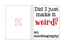 Load image into Gallery viewer, Did I just make it weird? Notebook cover (2 sizes available) machine embroidery design DIGITAL DOWNLOAD