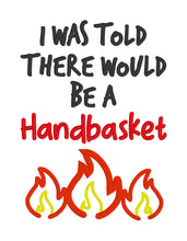 Load image into Gallery viewer, I was told there would be a handbasket machine embroidery design (4 sizes included) DIGITAL DOWNLOAD