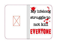 Load image into Gallery viewer, My life long struggle to not kill everyone notebook cover (2 sizes available) machine embroidery design DIGITAL DOWNLOAD