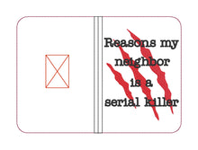 Load image into Gallery viewer, Reasons my neighbor is a serial killer notebook cover (2 sizes available) machine embroidery design DIGITAL DOWNLOAD
