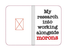 Load image into Gallery viewer, My Research into working with morons notebook cover (2 sizes available) machine embroidery design DIGITAL DOWNLOAD