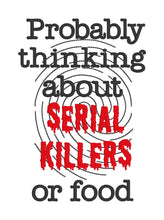 Load image into Gallery viewer, Probably thinking about serial killers machine embroidery design (4 sizes included) DIGITAL DOWNLOAD