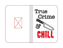 Load image into Gallery viewer, True Crime & Chill applique ITH notebook cover (2 sizes available) machine embroidery design DIGITAL DOWNLOAD