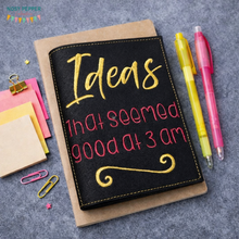 Load image into Gallery viewer, Ideas that seemed good at 3 am notebook cover (2 sizes available) machine embroidery design DIGITAL DOWNLOAD