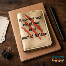 Load image into Gallery viewer, Reasons my neighbor is a serial killer notebook cover (2 sizes available) machine embroidery design DIGITAL DOWNLOAD