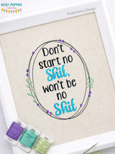 Load image into Gallery viewer, Don't start no sh*t, won't be no sh*t machine embroidery designs (4 sizes included) DIGITAL DOWNLOAD