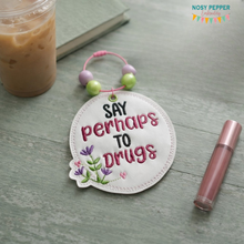Load image into Gallery viewer, Say Perhaps To Dr@gs bookmark/ornament/bag tag machine embroidery design March 24 Mature Bundle
