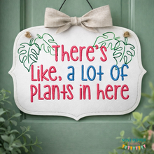 Load image into Gallery viewer, A lot of plants in here ITH sign (4 sizes included) machine embroidery design DIGITAL DOWNLOAD