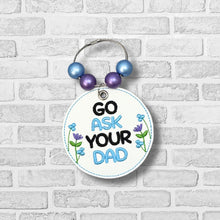 Load image into Gallery viewer, Go Ask Your Dad bag tag/ornament/bookmark machine embroidery design DIGITAL DOWNLOAD