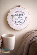 Load image into Gallery viewer, Wake the baby and I will cut you (5 sizes available) machine embroidery design DIGITAL DOWNLOAD