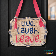 Load image into Gallery viewer, Live, Laugh, Leave ITH Sign machine embroidery design (4 sizes included) DIGITAL DOWNLOAD