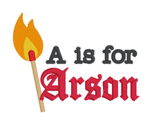Load image into Gallery viewer, A Is For Arson machine embroidery design (5 sizes included) DIGITAL DOWNLOAD