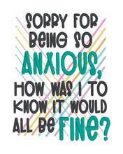 Load image into Gallery viewer, Sorry For Being Anxious machine embroidery design (4 sizes included) DIGITAL DOWNLOAD
