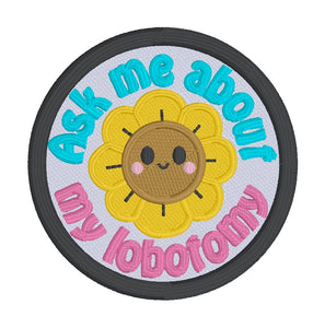 Ask Me About My Lobotomy patch (2 sizes included) machine embroidery design DIGITAL DOWNLOAD