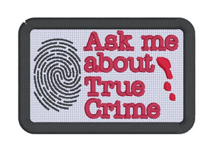 Ask Me True Crime patch (2 sizes included) machine embroidery design DIGITAL DOWNLOAD