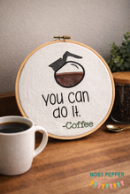Load image into Gallery viewer, You can do it coffee applique machine embroidery design (5 sizes included) DIGITAL DOWNLOAD