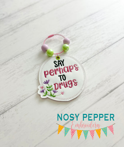 Say Perhaps To Dr@gs bookmark/ornament/bag tag machine embroidery design March 24 Mature Bundle