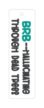 Load image into Gallery viewer, BRB Hallucinating 5x7 bookmark machine embroidery design DIGITAL DOWNLOAD