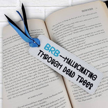 Load image into Gallery viewer, BRB Hallucinating 5x7 bookmark machine embroidery design DIGITAL DOWNLOAD