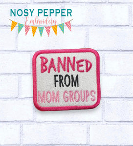 Banned From Mom Groups patch (2 sizes included) machine embroidery design DIGITAL DOWNLOAD