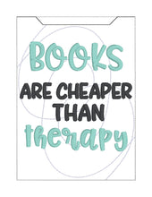 Load image into Gallery viewer, Books Are Cheaper Than Therapy reader sleeve (3 sizes included) machine embroidery design DIGITAL DOWNLOAD