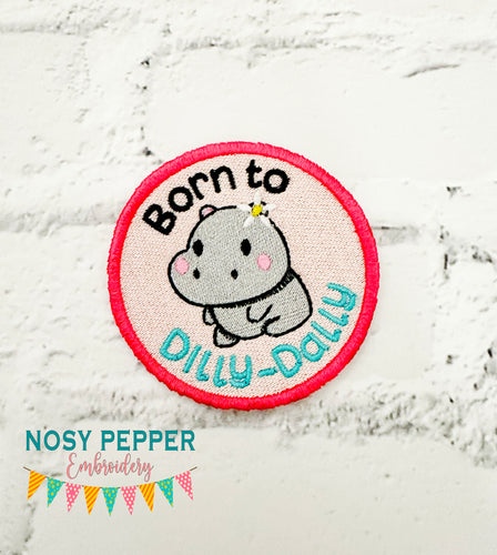 Born To Dilly Dally patch (2 sizes included) machine embroidery design DIGITAL DOWNLOAD