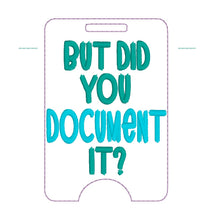 Load image into Gallery viewer, But Did You Document It badge reel case machine embroidery design DIGITAL DOWNLOAD