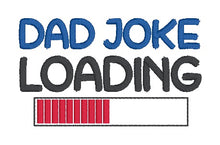 Load image into Gallery viewer, Dad Joke Loading machine embroidery design (5 sizes included) DIGITAL DOWNLOAD