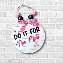 Load image into Gallery viewer, Do It For The Plot bag tag/ornament/bookmark machine embroidery design DIGITAL DOWNLOAD