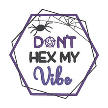 Load image into Gallery viewer, Don&#39;t Hex My Vibes machine embroidery design (5 sizes included) DIGITAL DOWNLOAD