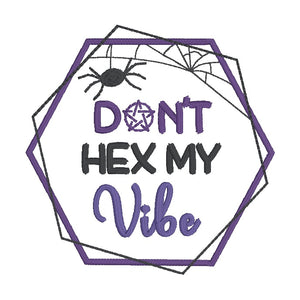 Don't Hex My Vibes machine embroidery design (5 sizes included) DIGITAL DOWNLOAD