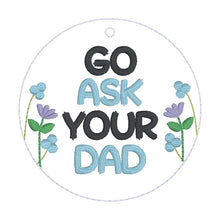 Load image into Gallery viewer, Go Ask Your Dad bag tag/ornament/bookmark machine embroidery design DIGITAL DOWNLOAD