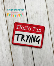 Load image into Gallery viewer, Hello I&#39;m Trying patch (2 sizes included) machine embroidery design DIGITAL DOWNLOAD