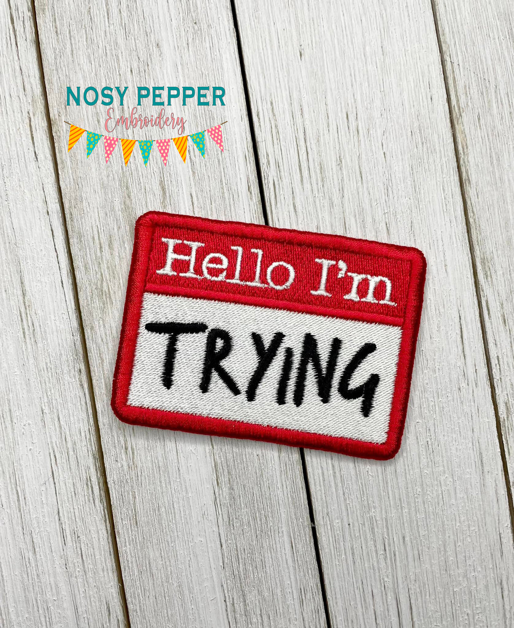 Hello I'm Trying patch (2 sizes included) machine embroidery design DIGITAL DOWNLOAD