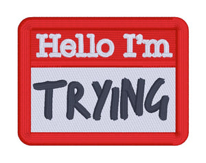 Hello I'm Trying patch (2 sizes included) machine embroidery design DIGITAL DOWNLOAD