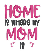 Load image into Gallery viewer, Home Is Where Mom Is machine embroidery design (5 sizes included) DIGITAL DOWNLOAD